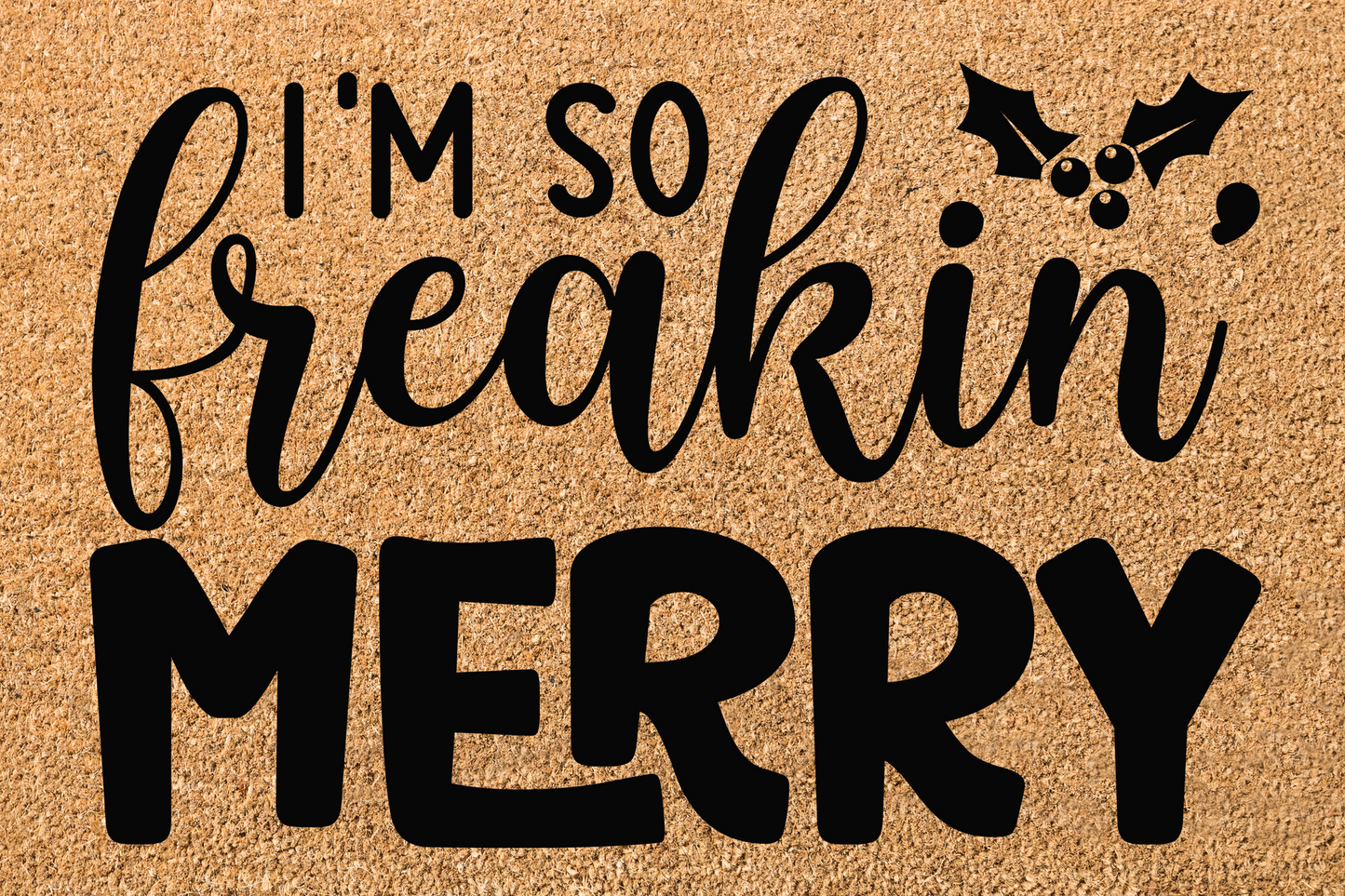 I'm so freakin Merry