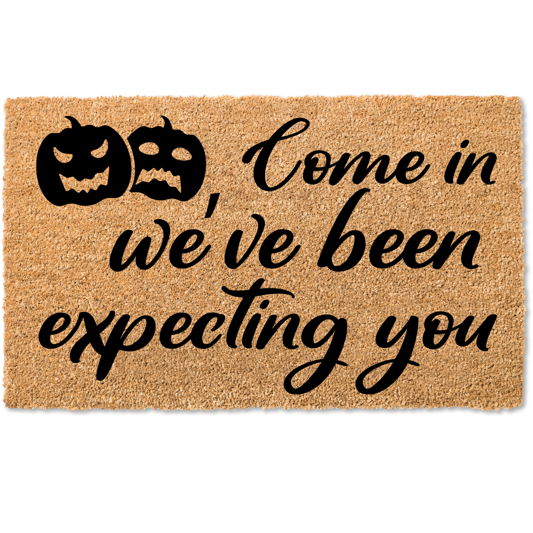 Come in we've been expecting you halloween door mat
