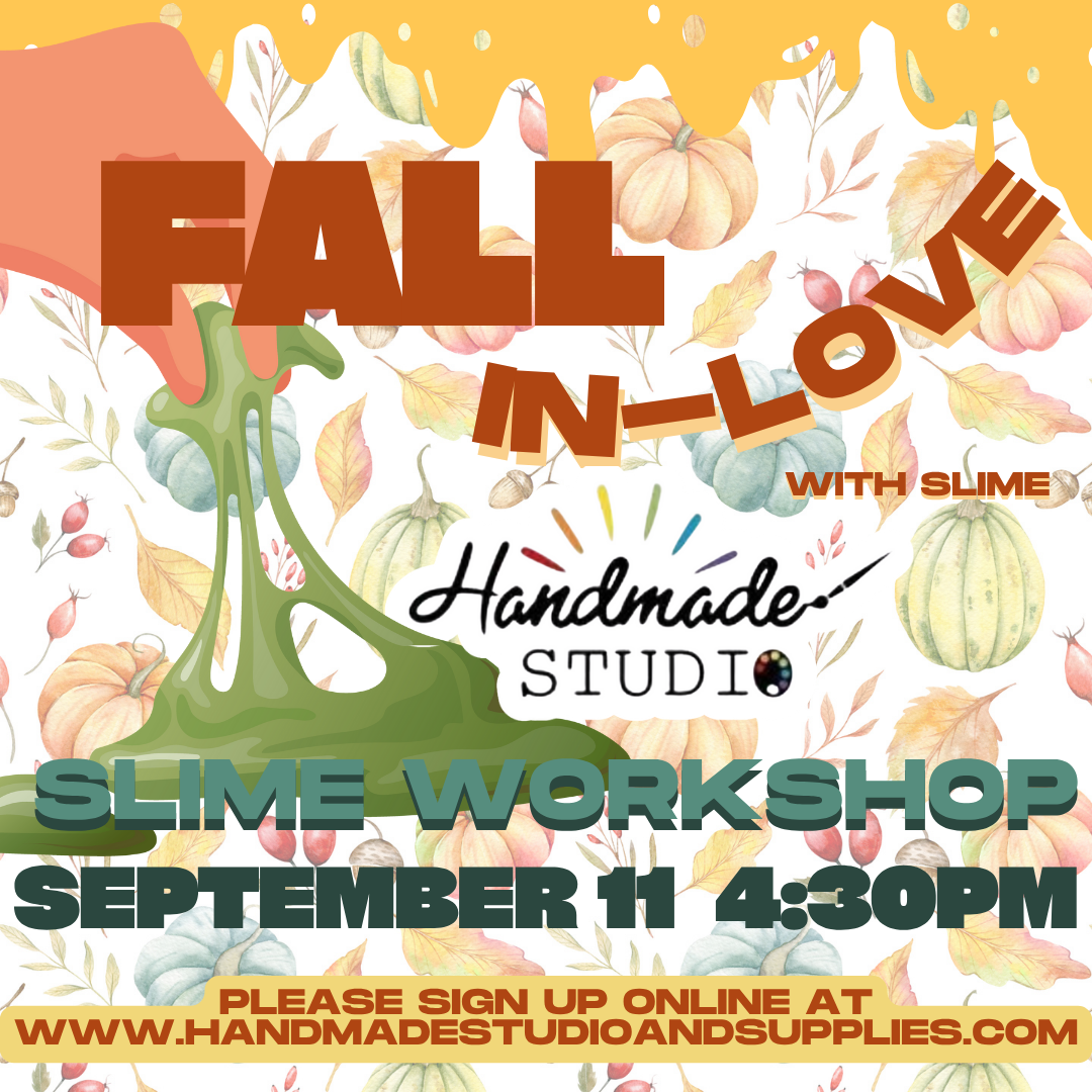 Fall in Love with Slime Workshop 9/11 @4:30pm