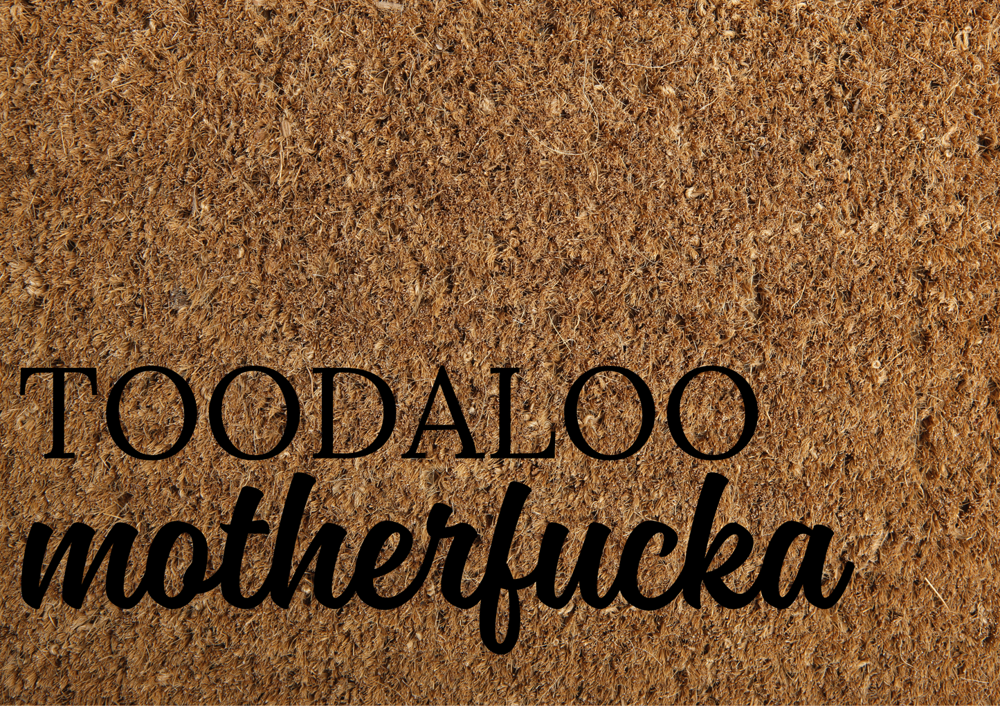 Toodaloo Mutherfucka Door Mat