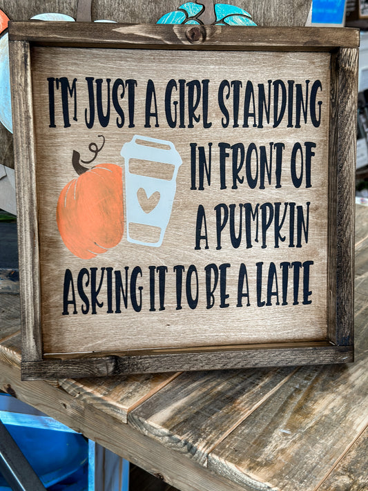 I'm just a girl standing in front of a pumpkin asking it to be a latte