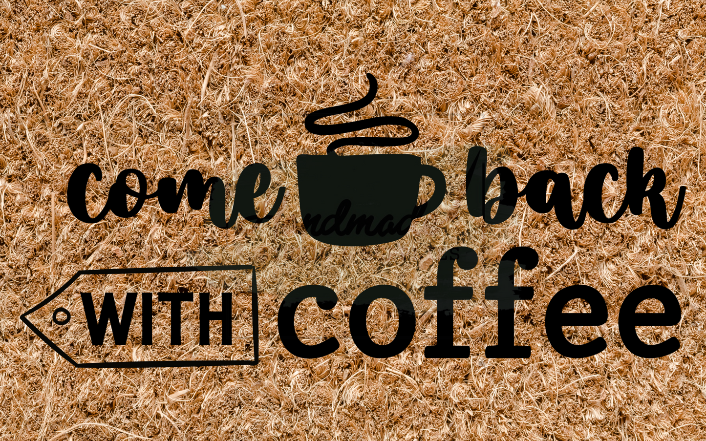 Come back with coffee