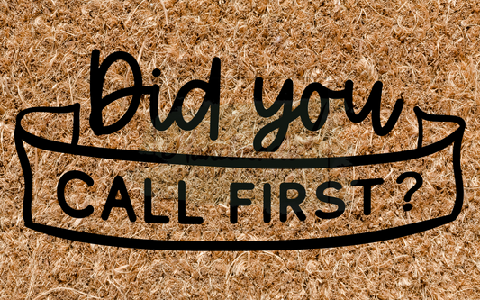 Did you call first? - banner