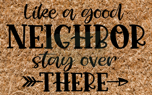 Like a good neighbor stay over there - arrow