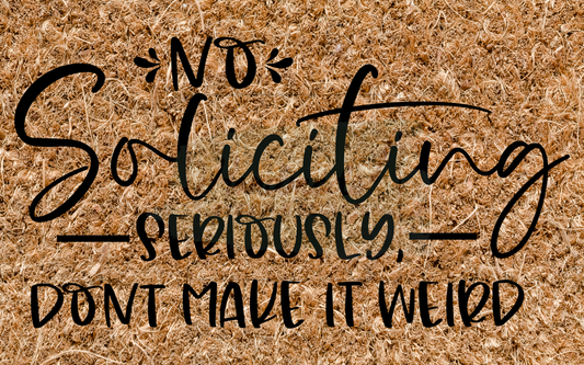 No soliciting seriously don't make it weird