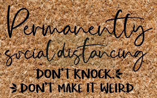 Permanently social distancing don't knock don't make it weird