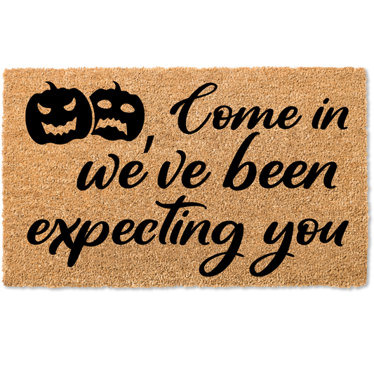 Come in we've been expecting you halloween door mat