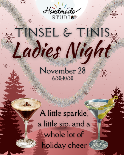 Tinsel & Tinis - LADIES NIGHT 11/28 @6:30pm