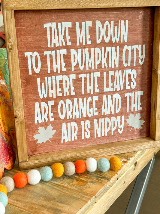 Take me down to the pumpkin city where the leaves are orange and the air is nippy