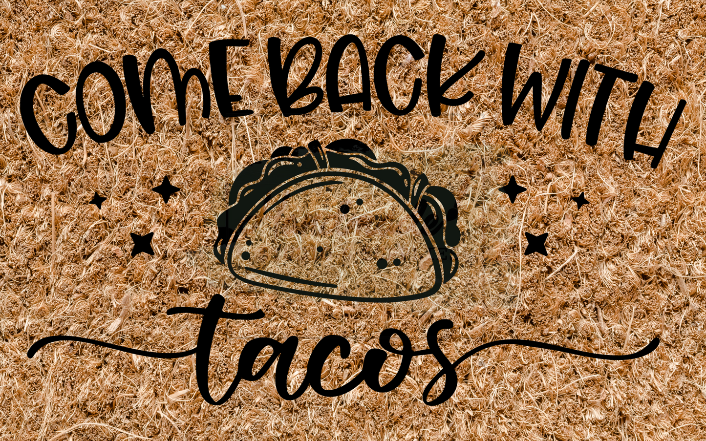 Come back with tacos