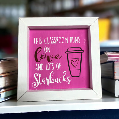 This classroom runs on love and lots of starbucks