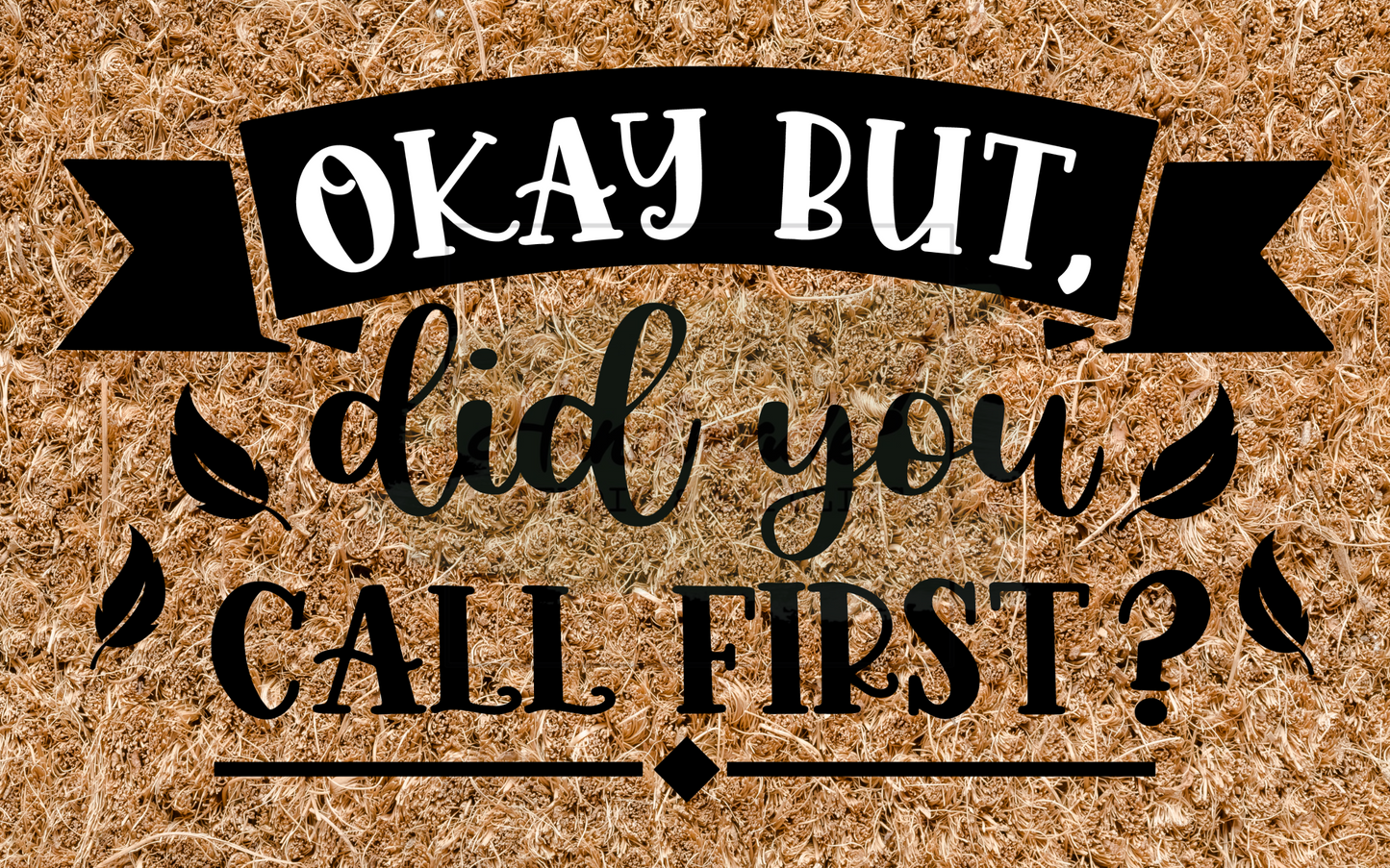 Okay but, did you call first? leaves/banner