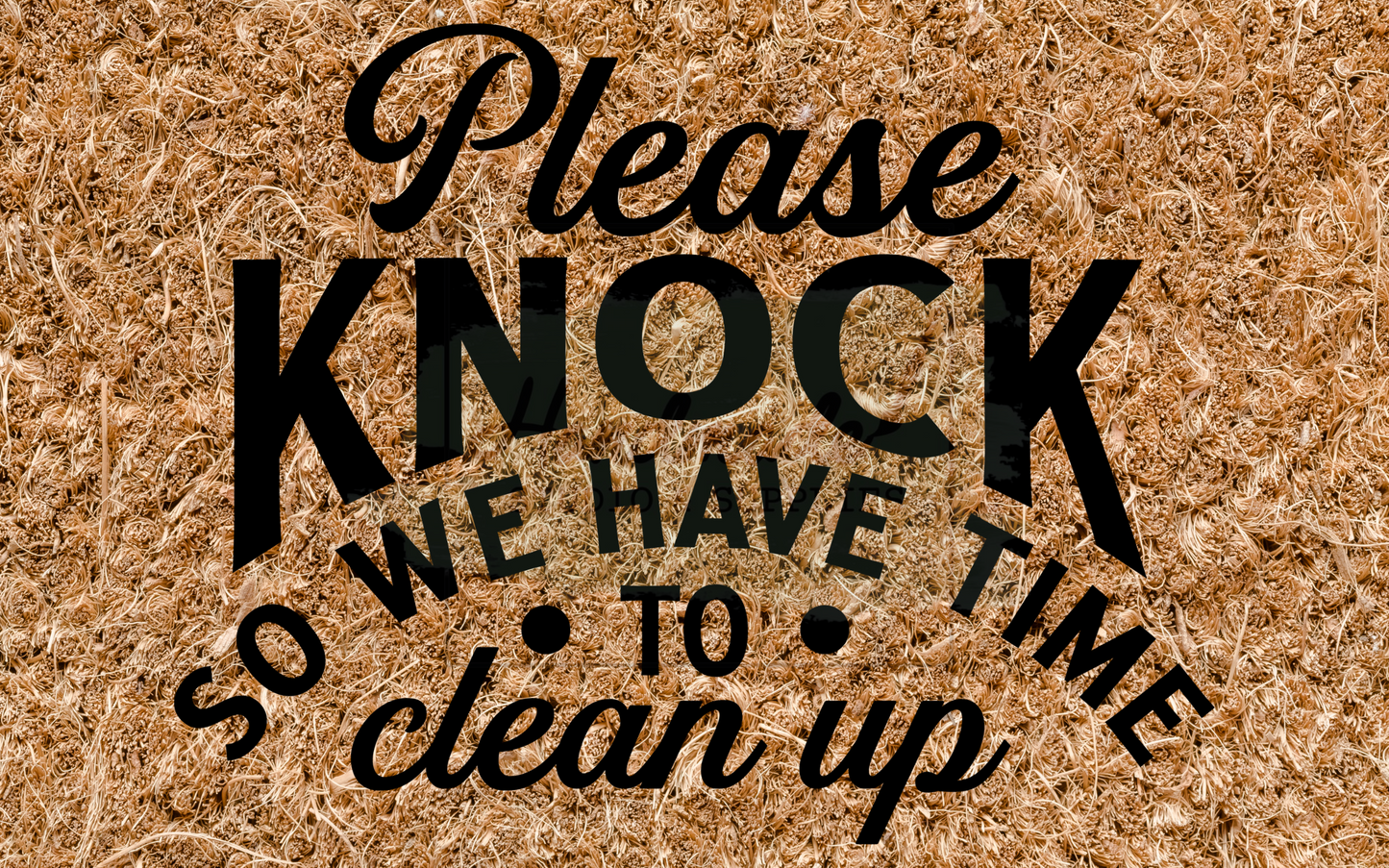 Please knock so we have time to clean up