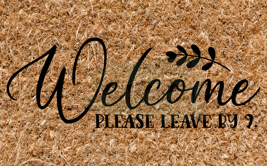 Welcome please leave by 9 - greenery
