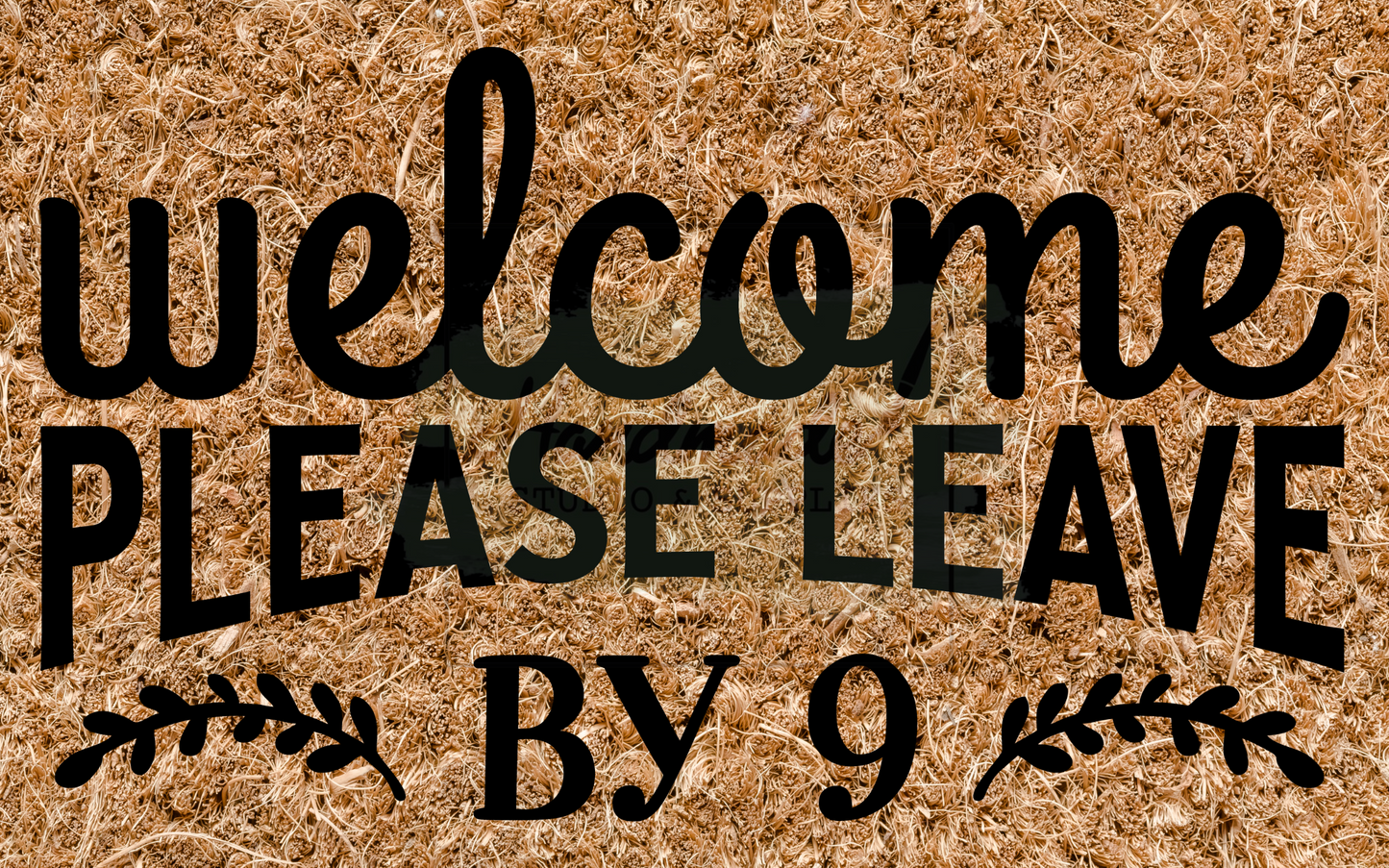 Welcome please leave by 9 - greenery